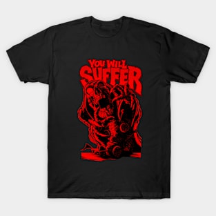 You Will Suffer T-Shirt